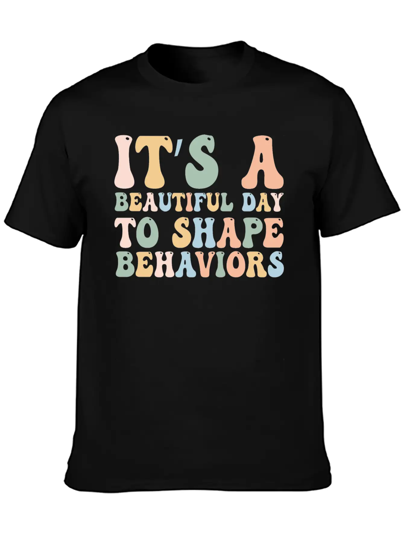 It's A Beautiful Day To Shape Behaviors,Fun Tee Essential Cotton Tee For Daily Outfits – Unisex Style