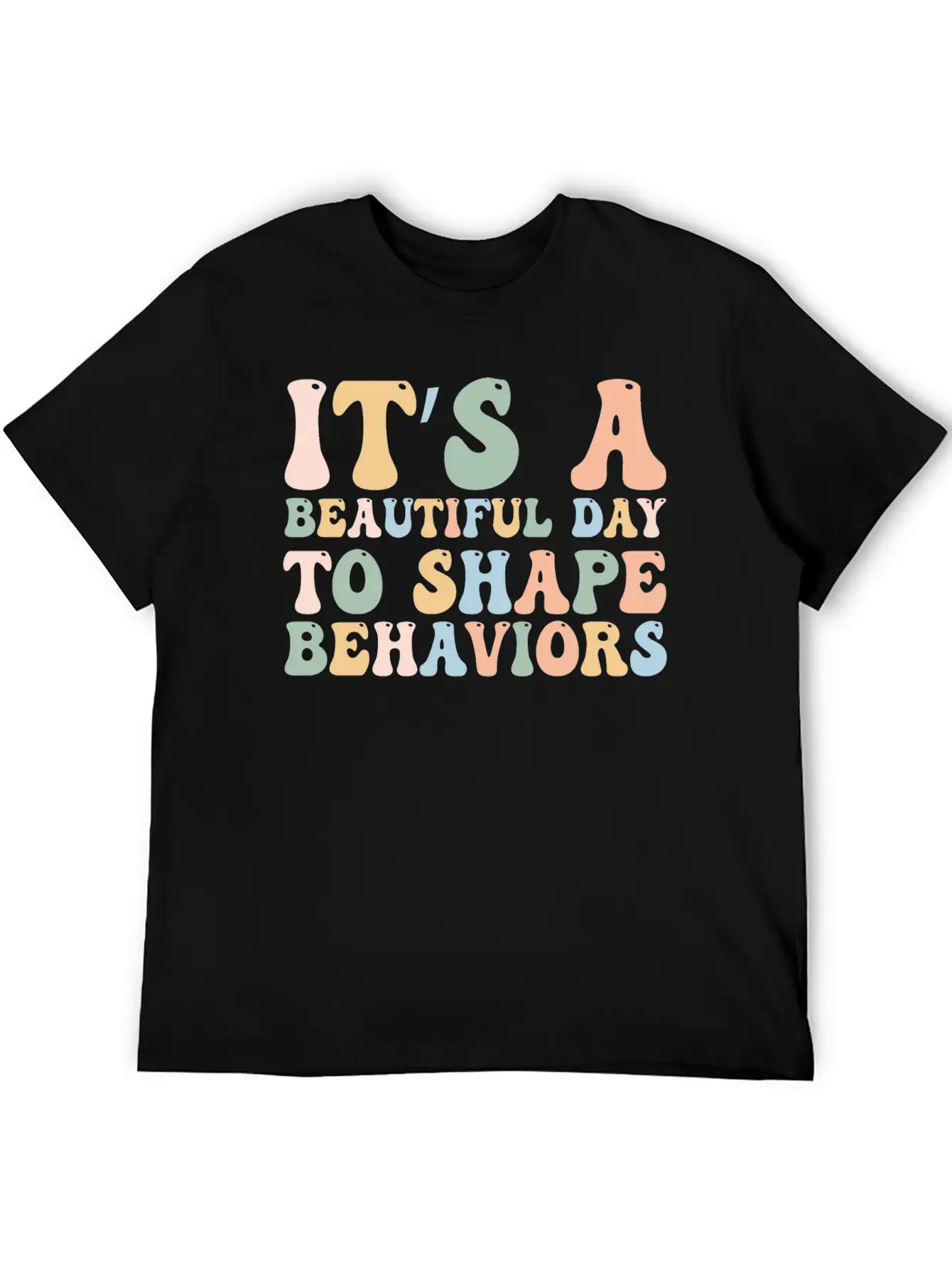 It's A Beautiful Day To Shape Behaviors,Fun Tee Essential Cotton Tee For Daily Outfits – Unisex Style