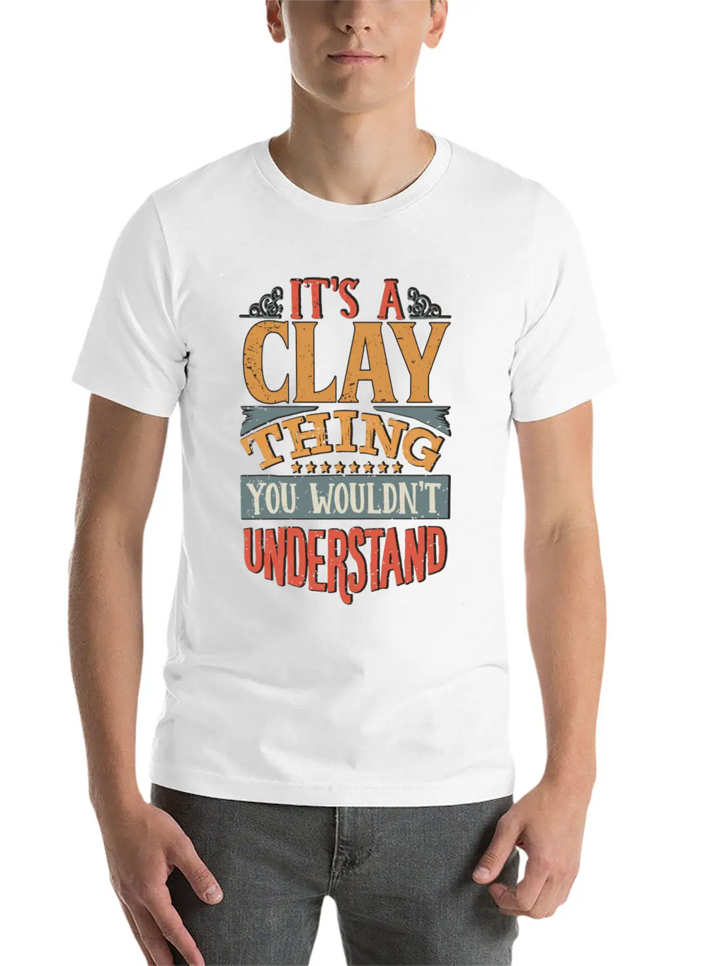 It's A Clay Thing You Wouldnt Understand - Clay Unisex Casual T-Shirt – Clean Design For Daily Comfort