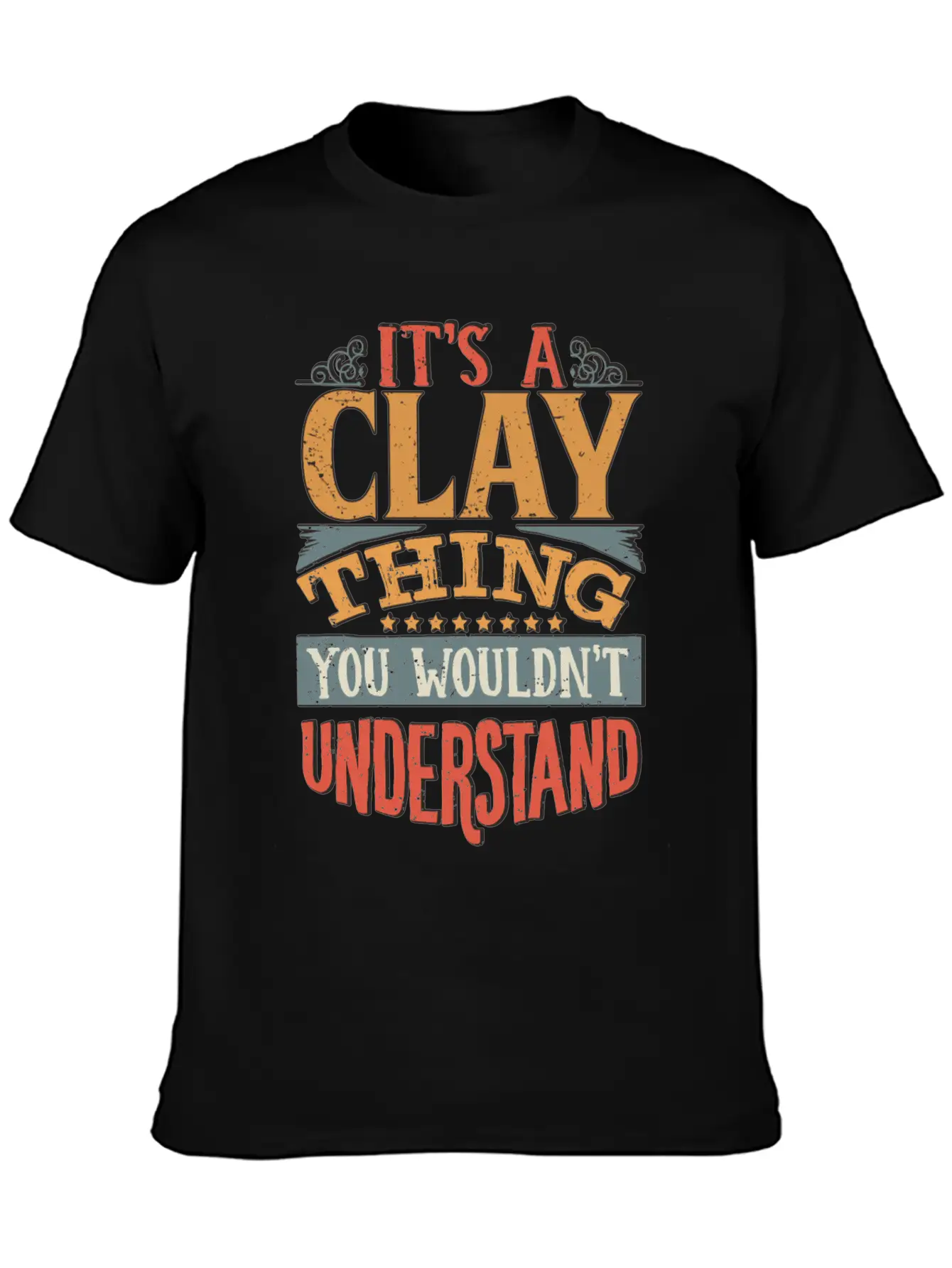 It's A Clay Thing You Wouldnt Understand - Clay Unisex Casual T-Shirt – Clean Design For Daily Comfort