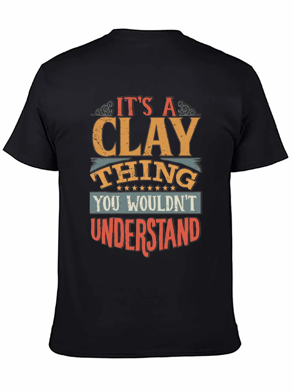 It's A Clay Thing You Wouldnt Understand - Clay Unisex Casual T-Shirt – Clean Design For Daily Comfort