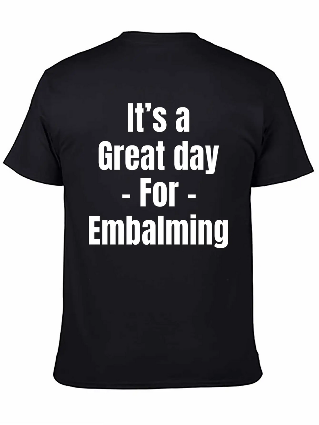 It's A Great Day For Embalming Funny Licensed Breathable Graphic T-Shirt – Perfect For Casual Days