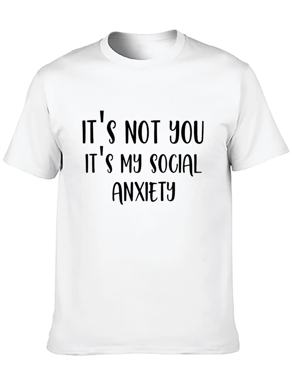 Its Not You Its My Social Anxiety Unisex Casual T-Shirt – Clean Design For Daily Comfort
