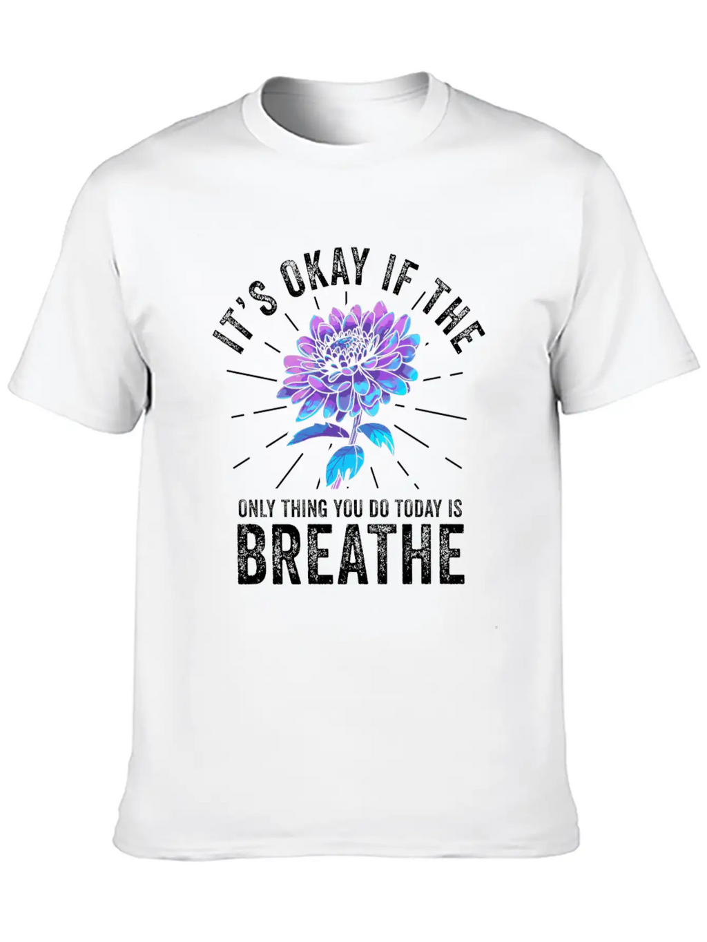 Its Okay If The Only Thing Is Breath Essential Cotton Tee For Daily Outfits – Unisex Style