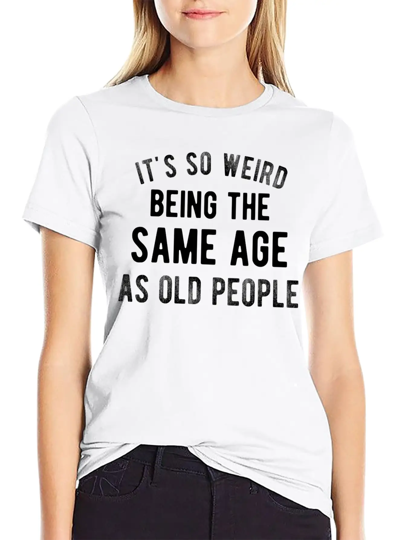 It's So Weird Being The Same Age As Old People Basic Graphic T-Shirt – Daily Comfort In Soft Cotton
