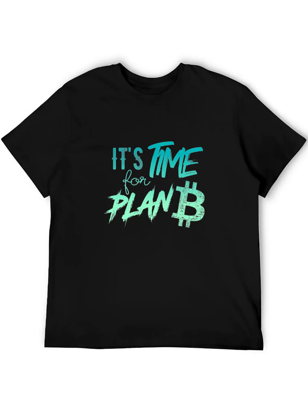 It's Time For Plan B - Bitcoin, Cryptos, Hodlers Breathable Soft Cotton T-Shirt – Timeless Casual Look