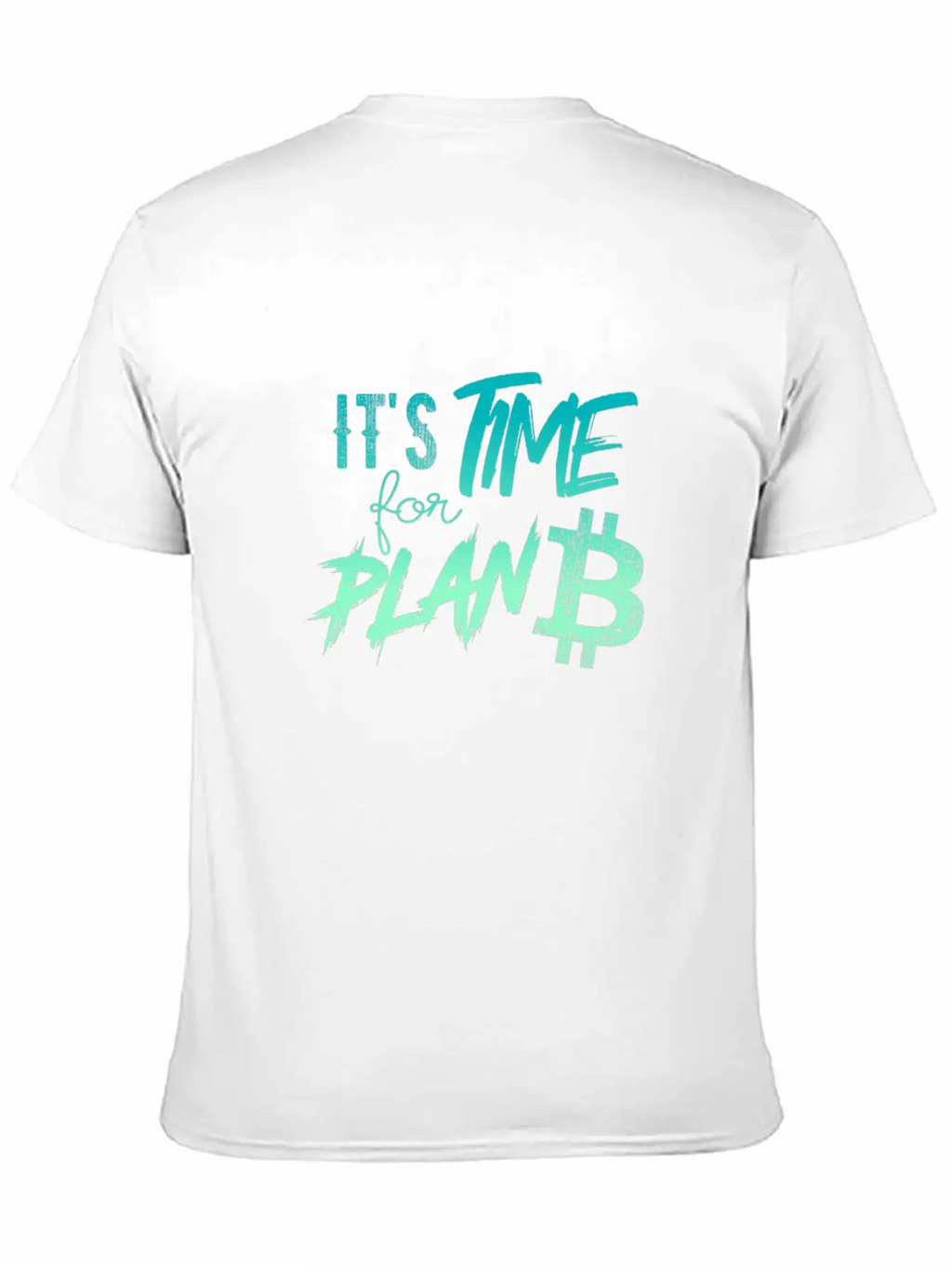 It's Time For Plan B - Bitcoin, Cryptos, Hodlers Breathable Soft Cotton T-Shirt – Timeless Casual Look
