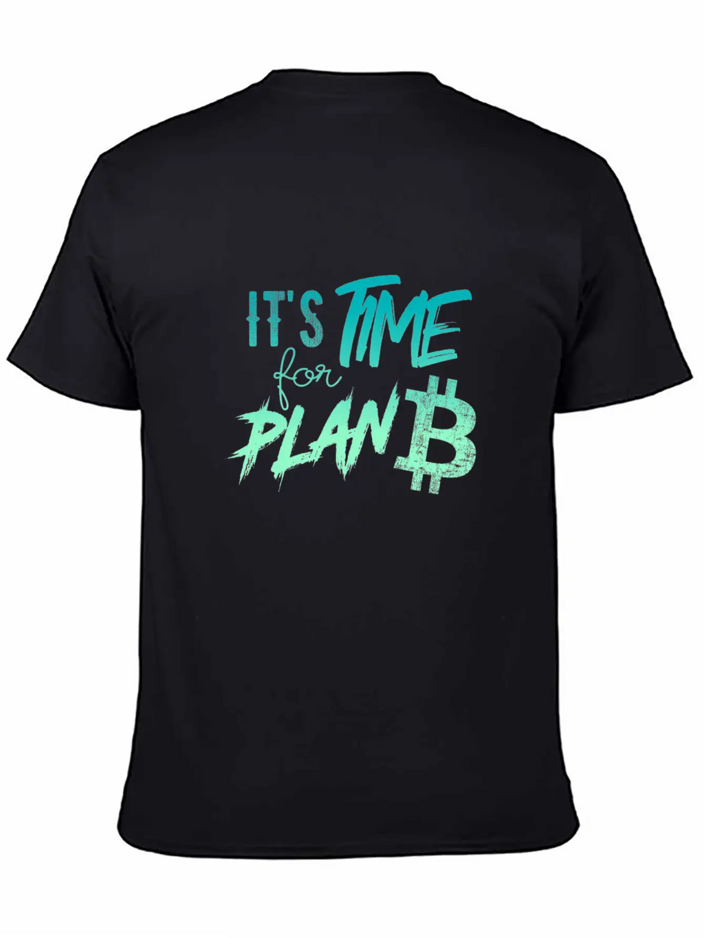 It's Time For Plan B - Bitcoin, Cryptos, Hodlers Breathable Soft Cotton T-Shirt – Timeless Casual Look