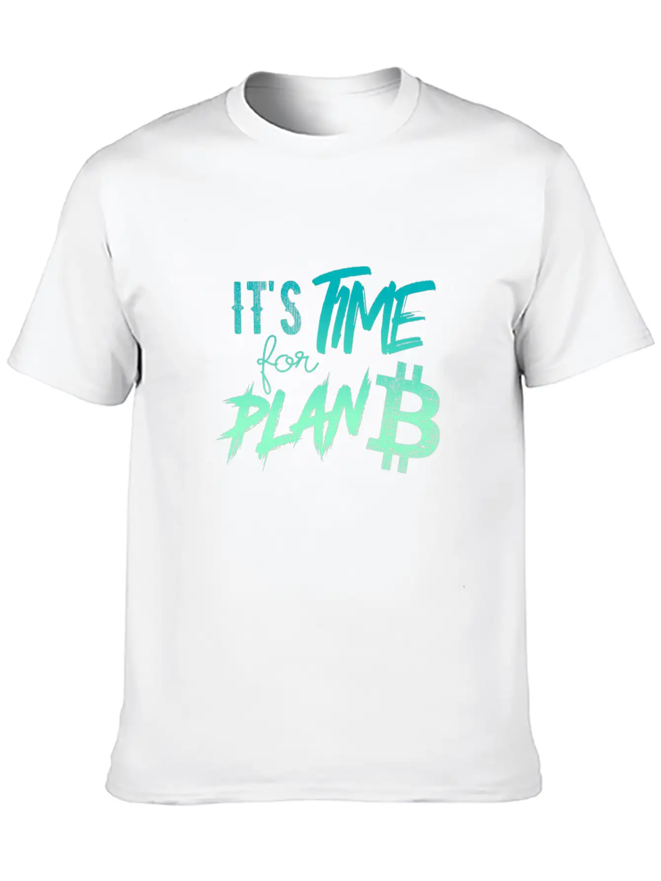 It's Time For Plan B - Bitcoin, Cryptos, Hodlers Breathable Soft Cotton T-Shirt – Timeless Casual Look