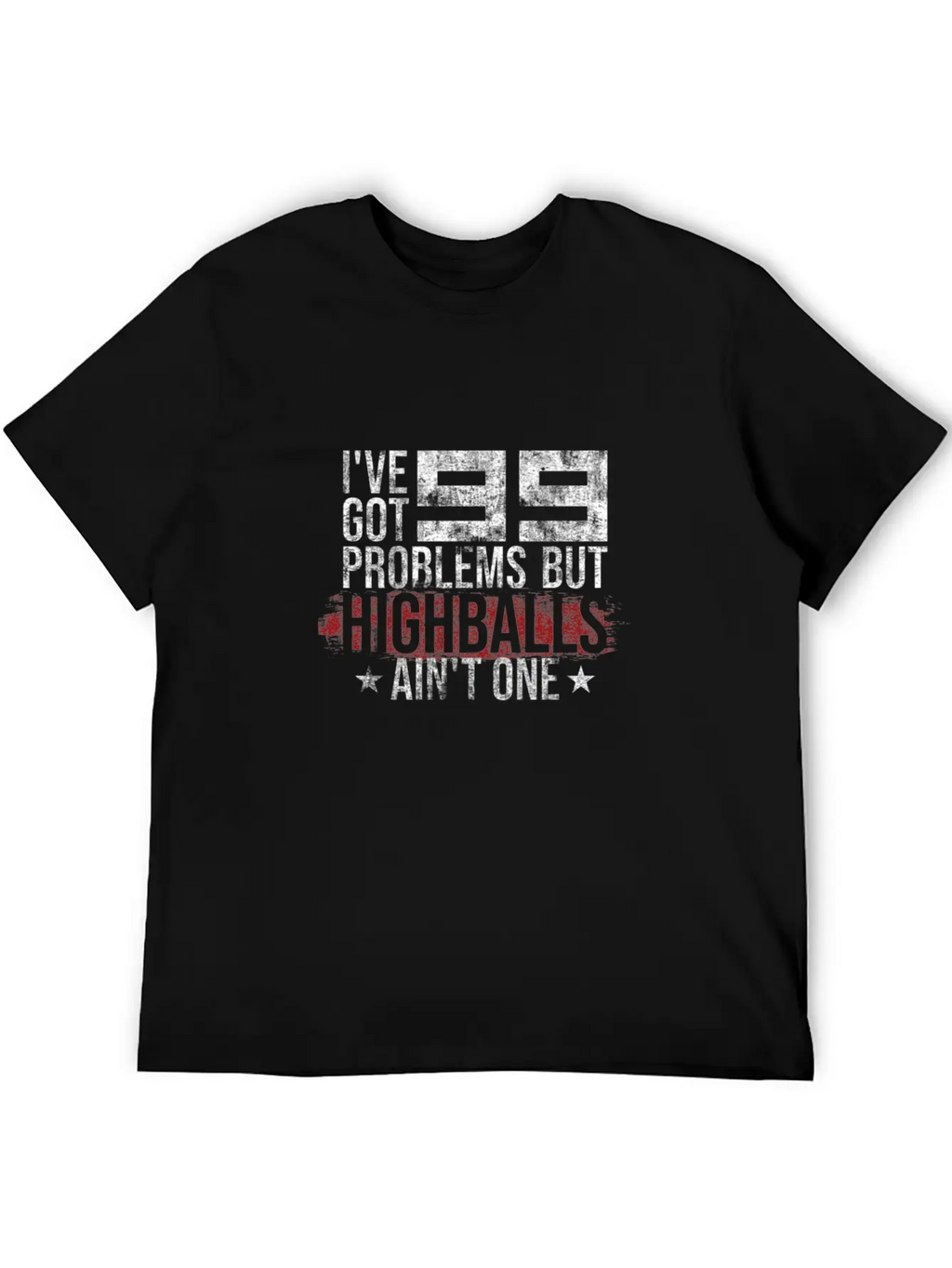 I've Got 99 Problems But Highballs Ain't One Essential Cotton Tee For Daily Outfits – Unisex Style