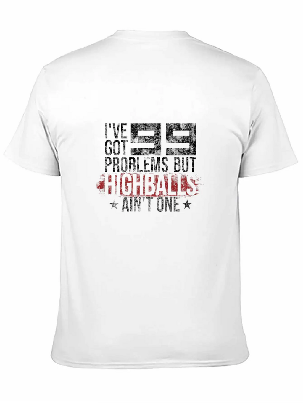 I've Got 99 Problems But Highballs Ain't One Essential Cotton Tee For Daily Outfits – Unisex Style