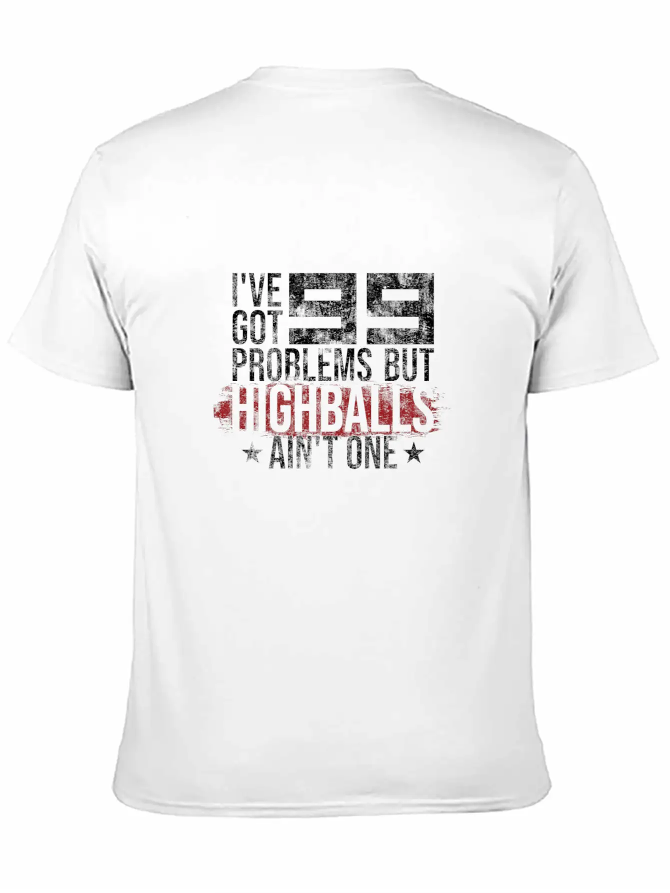 I've Got 99 Problems But Highballs Ain't One Essential Cotton Tee For Daily Outfits – Unisex Style