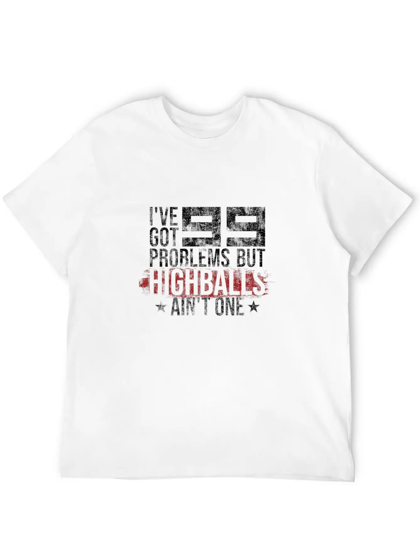 I've Got 99 Problems But Highballs Ain't One Essential Cotton Tee For Daily Outfits – Unisex Style