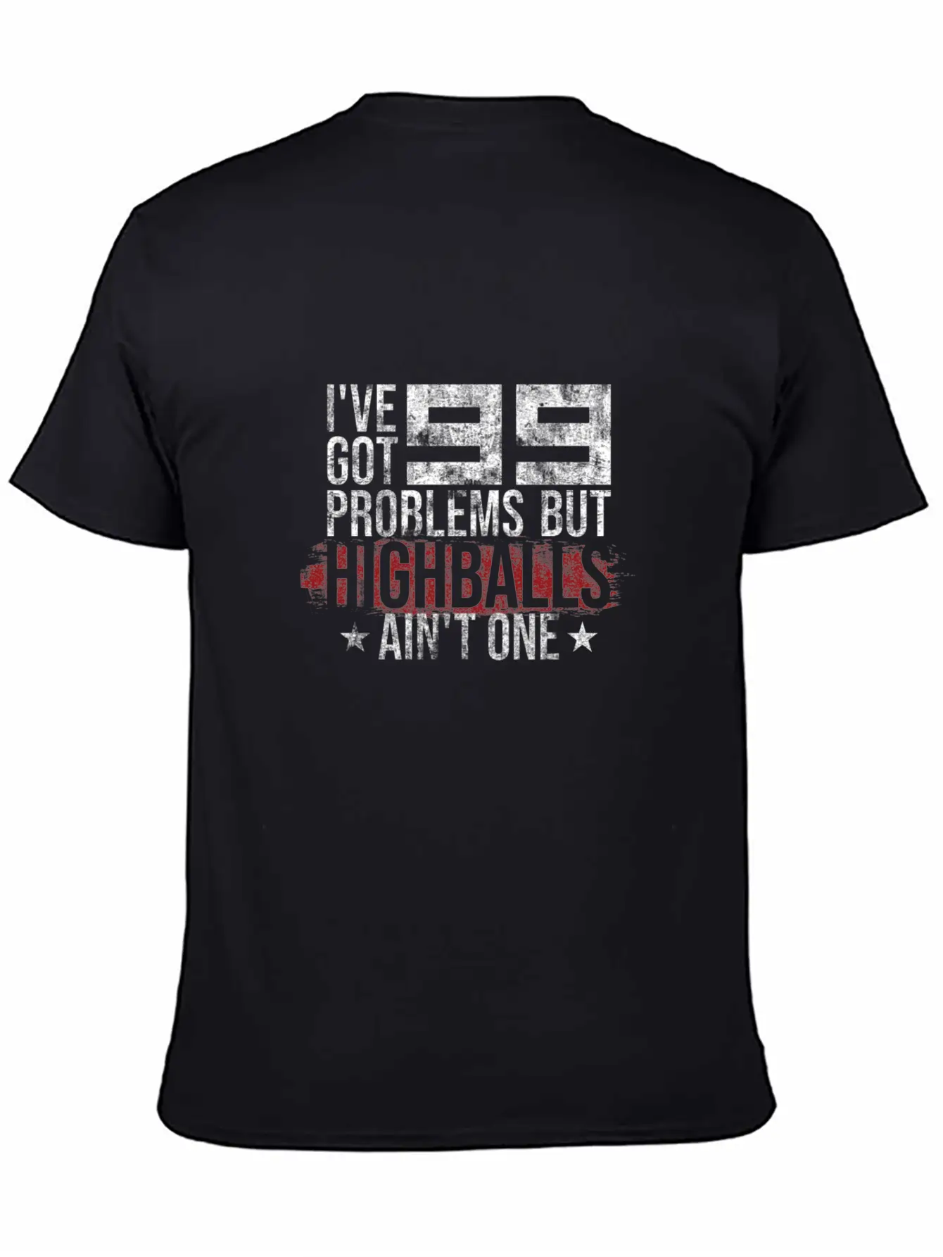 I've Got 99 Problems But Highballs Ain't One Essential Cotton Tee For Daily Outfits – Unisex Style