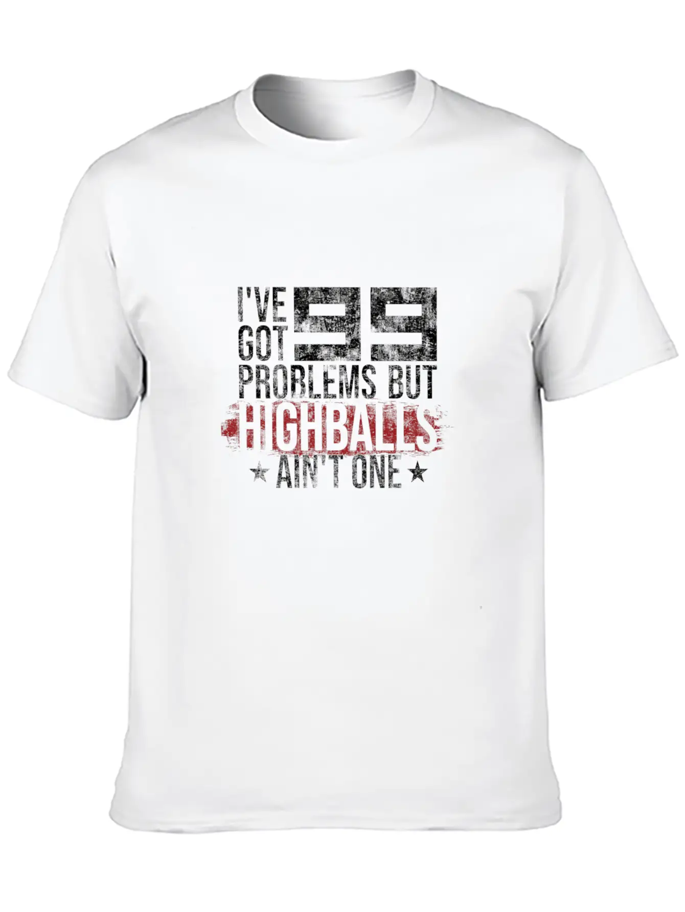 I've Got 99 Problems But Highballs Ain't One Essential Cotton Tee For Daily Outfits – Unisex Style