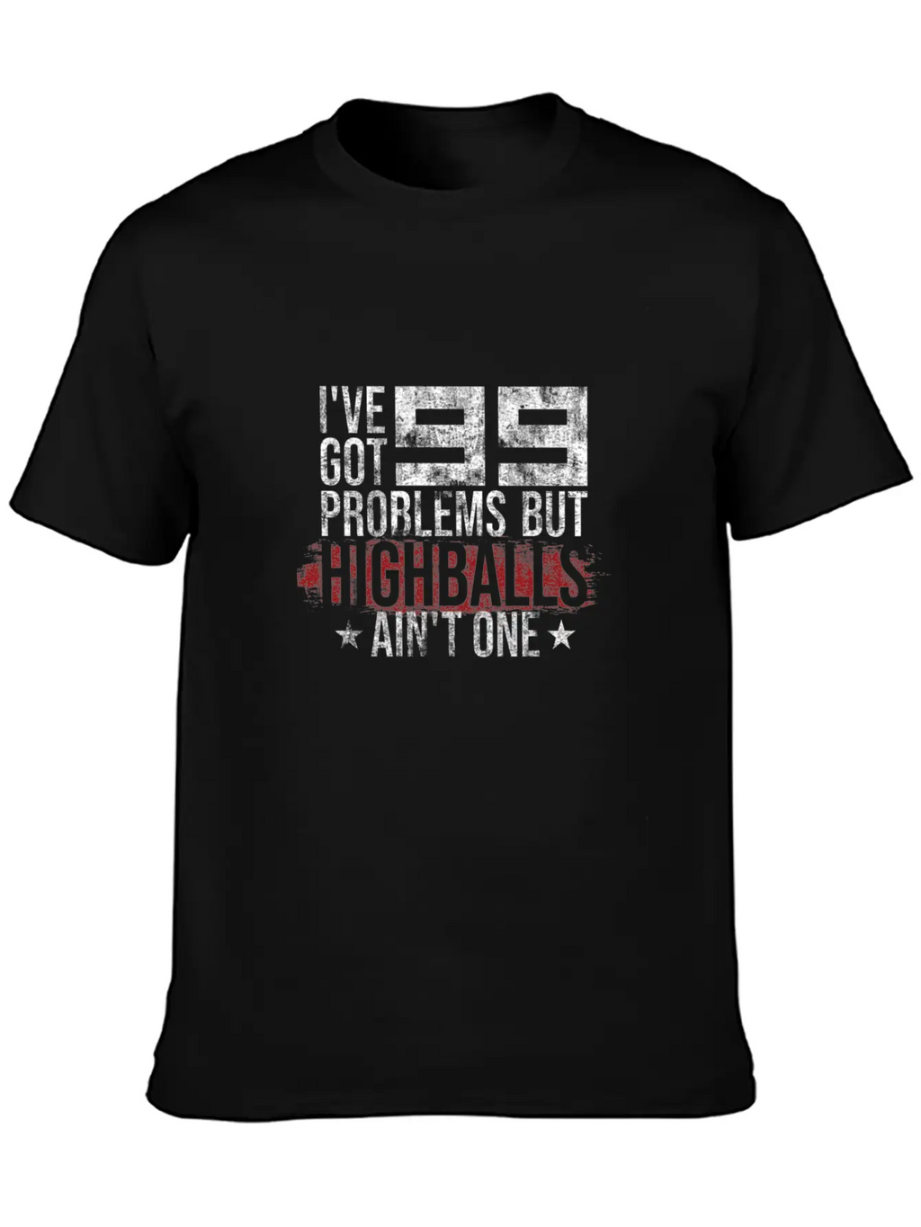 I've Got 99 Problems But Highballs Ain't One Essential Cotton Tee For Daily Outfits – Unisex Style