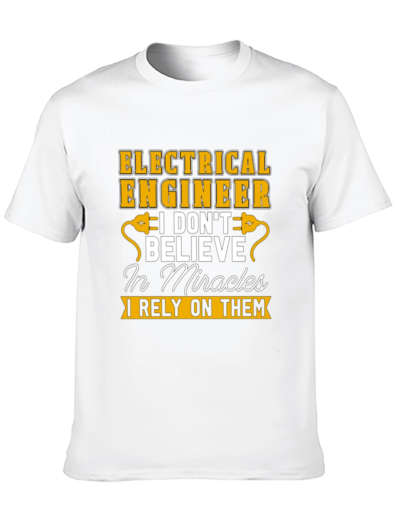 Electrical Engineer T-Shirt: I Rely On Miracles Tee