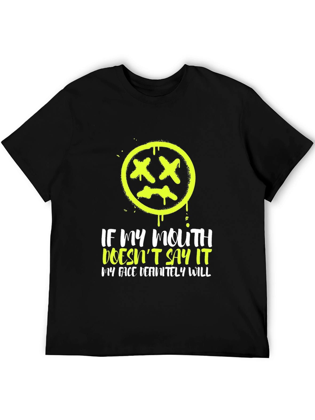 Graphic Tee - If My Mouth Doesnt Say It My Face Definitely Will