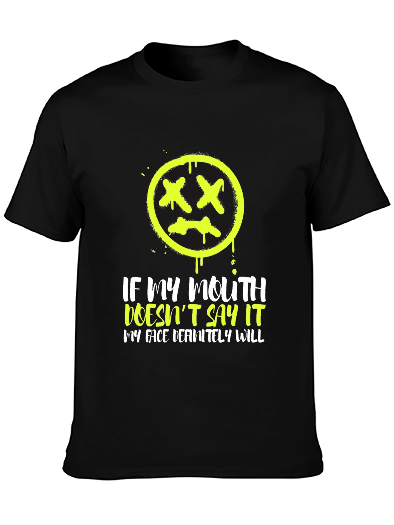 Graphic Tee - If My Mouth Doesnt Say It My Face Definitely Will