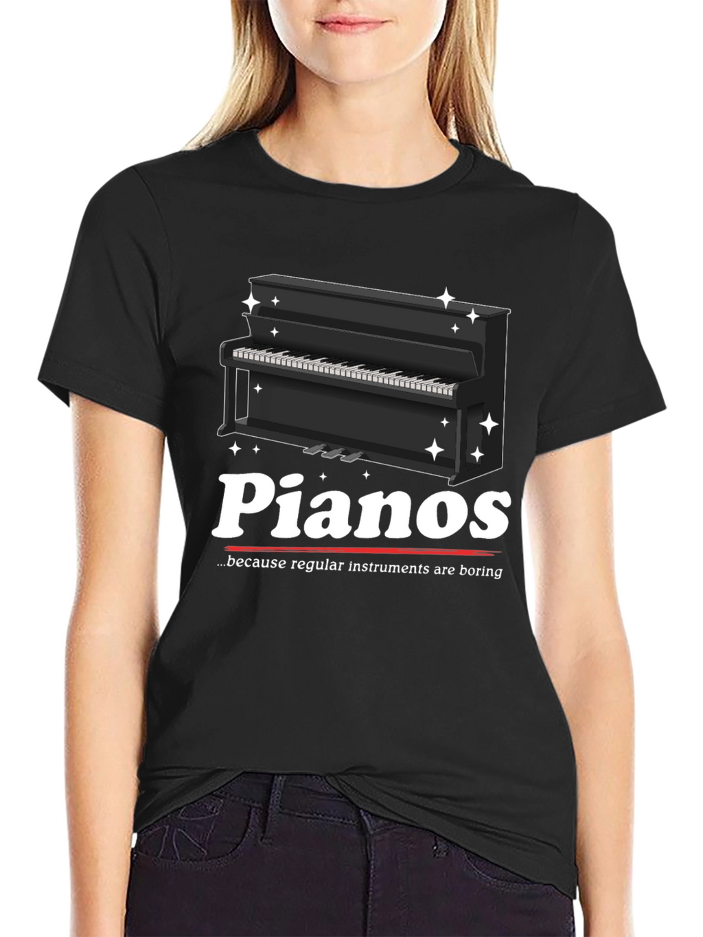 Pianos Because Regular Instruments Are Boring T-Shirt