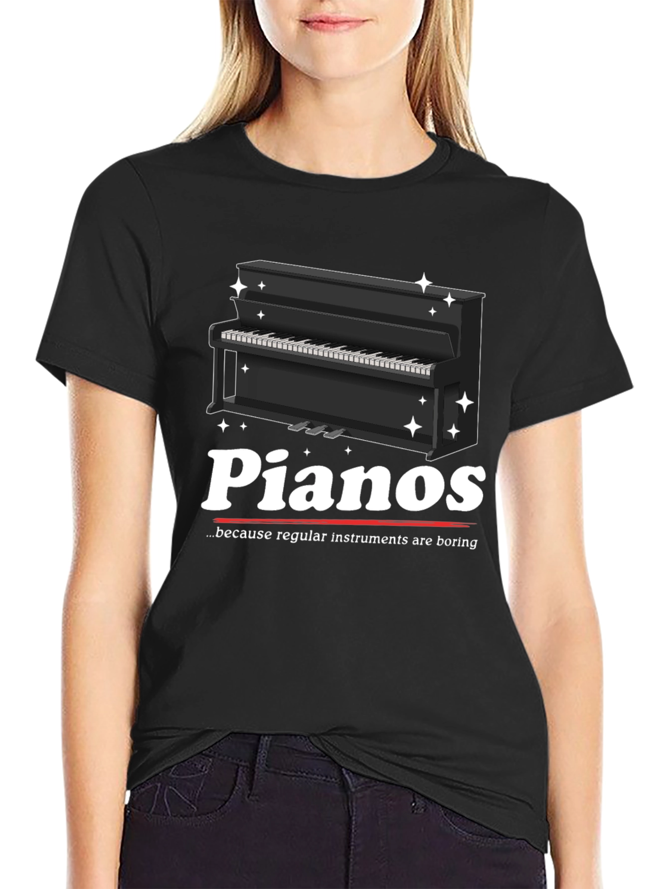 Pianos Because Regular Instruments Are Boring T-Shirt