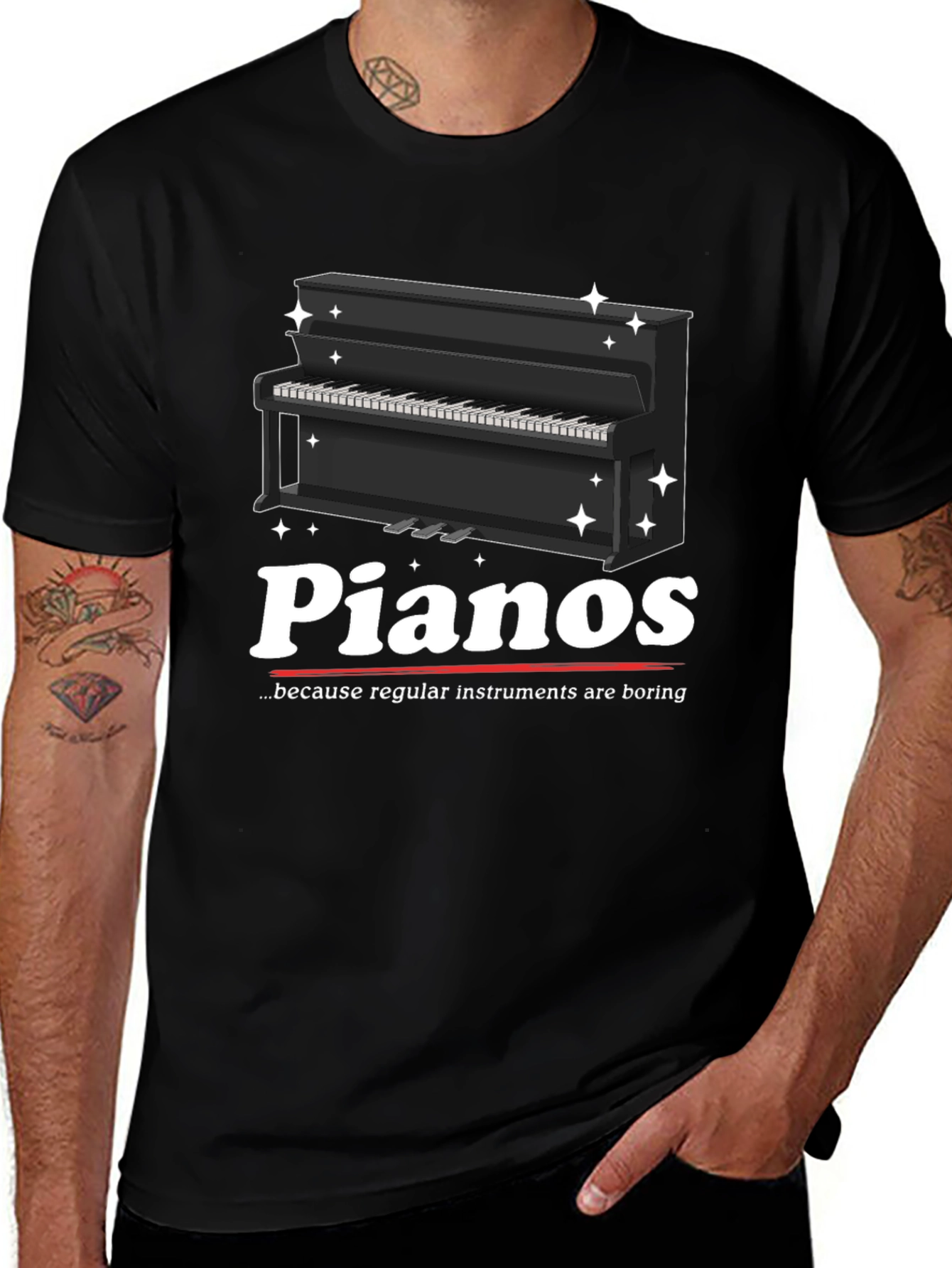 Pianos Because Regular Instruments Are Boring T-Shirt