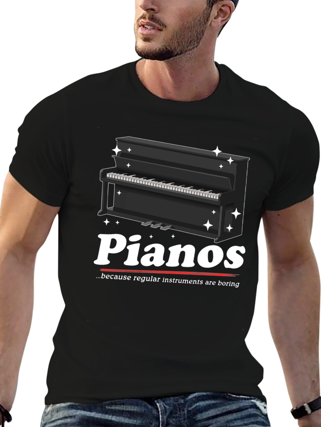 Pianos Because Regular Instruments Are Boring T-Shirt