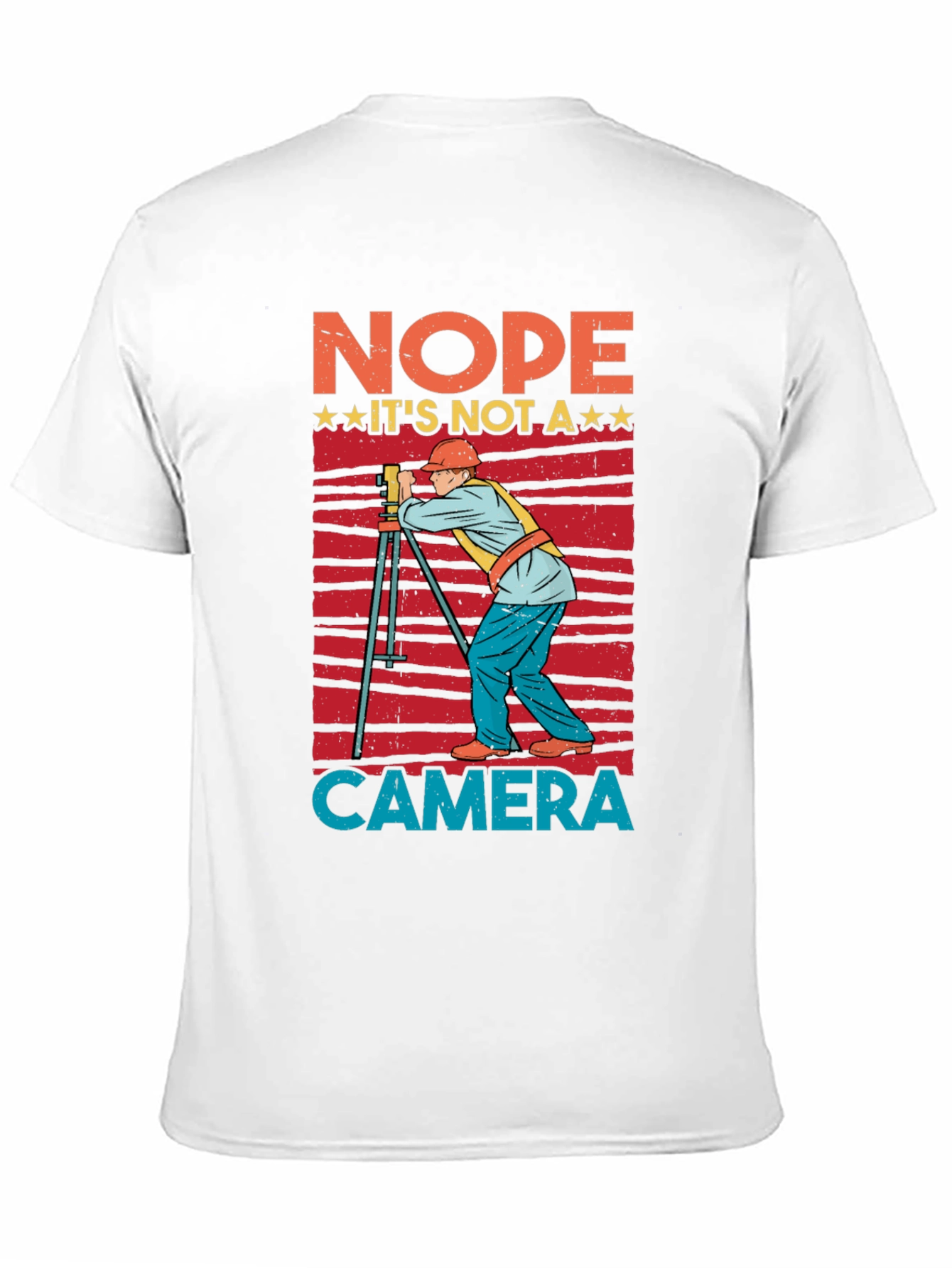 Nope Not a Camera Surveyor T-Shirt