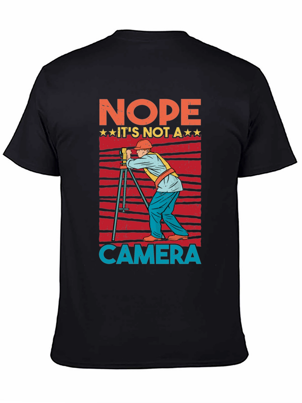 Nope Not a Camera Surveyor T-Shirt
