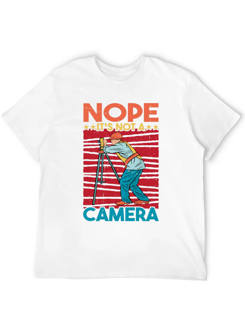 Nope Not a Camera Surveyor T-Shirt