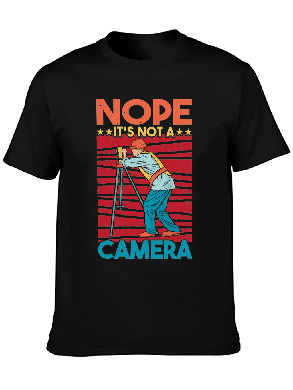 Nope Not a Camera Surveyor T-Shirt