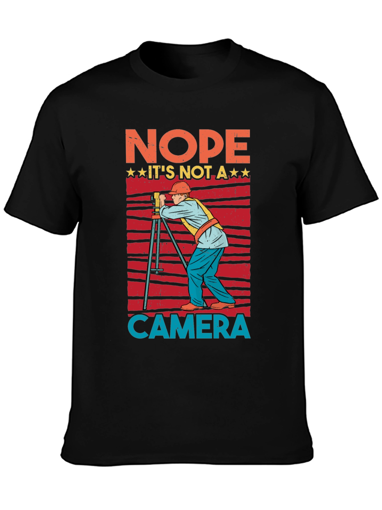 Nope Not a Camera Surveyor T-Shirt