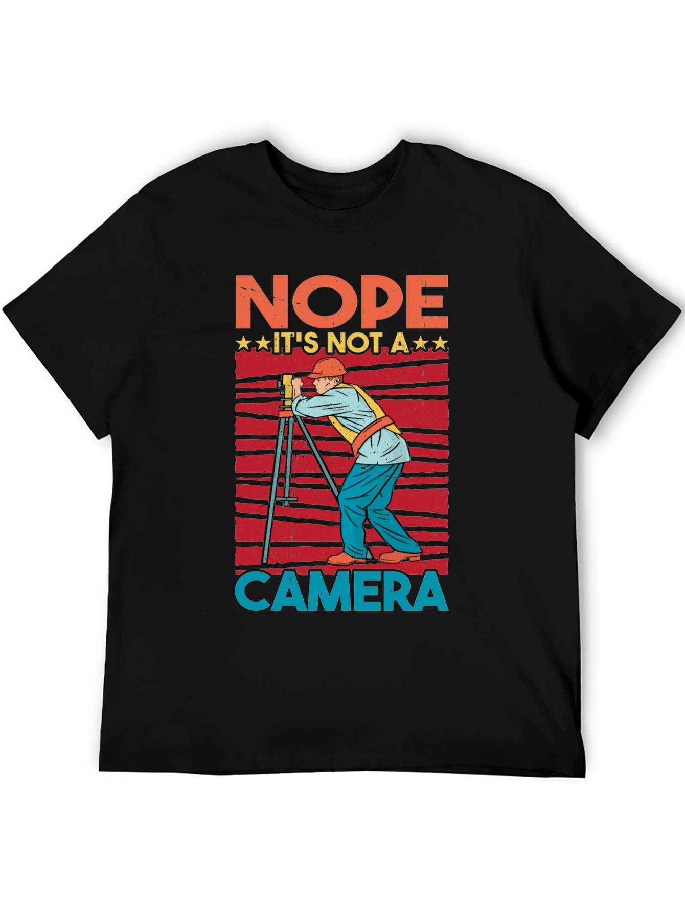 Nope Not a Camera Surveyor T-Shirt