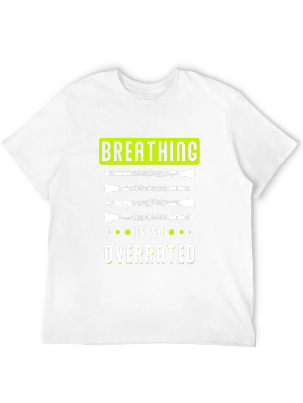 Breathing is So Overrated Clarinet T-Shirt