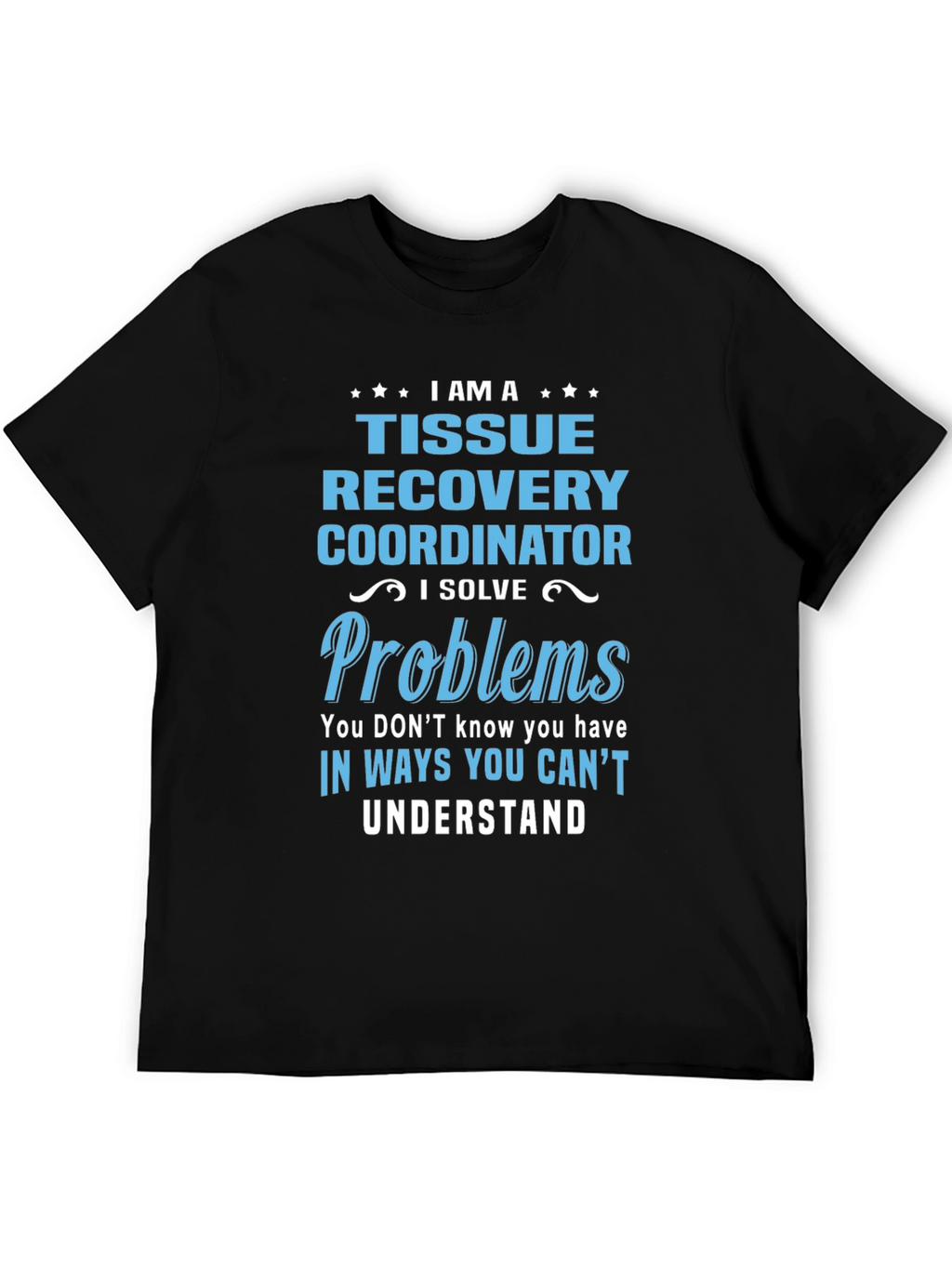 Tissue Recovery Coordinator Funny T-Shirt