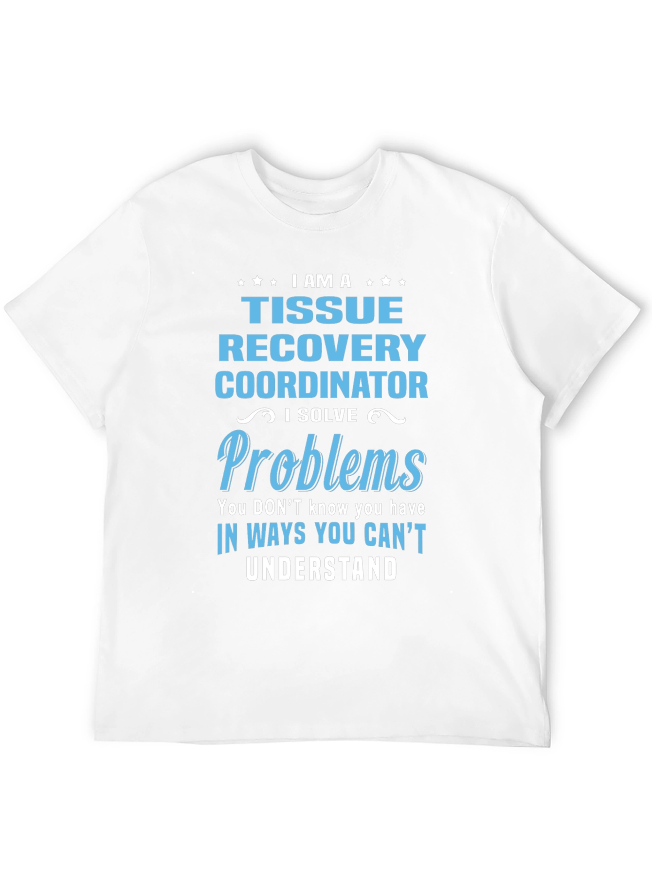 Tissue Recovery Coordinator Funny T-Shirt