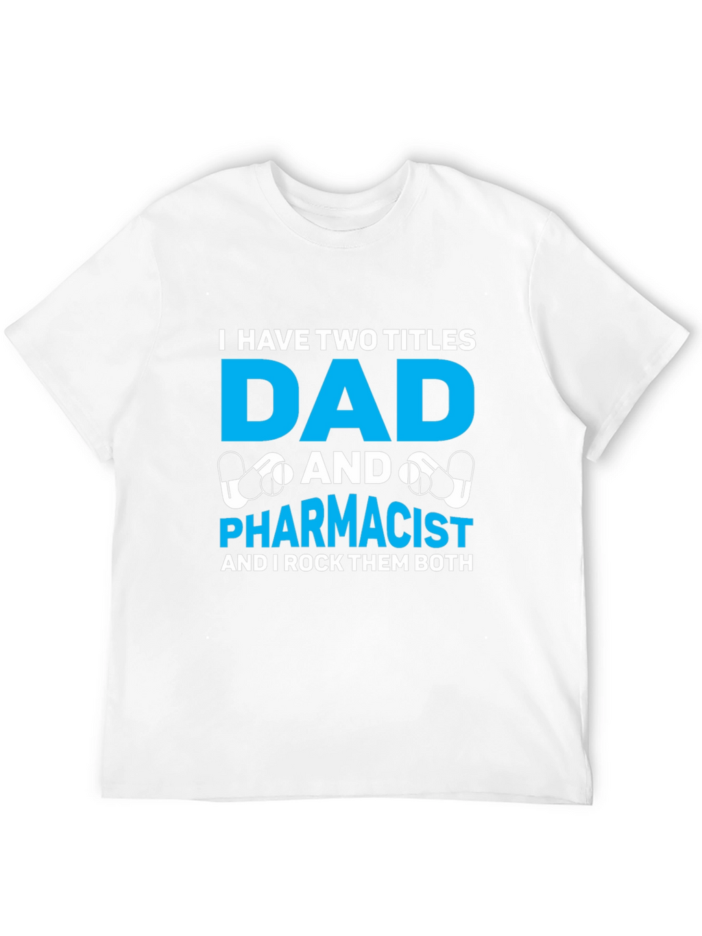 Dad and Pharmacist T-Shirt