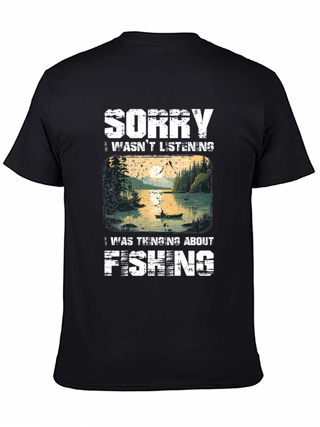 Fishing T-Shirt - Sorry Thinking About Fishing