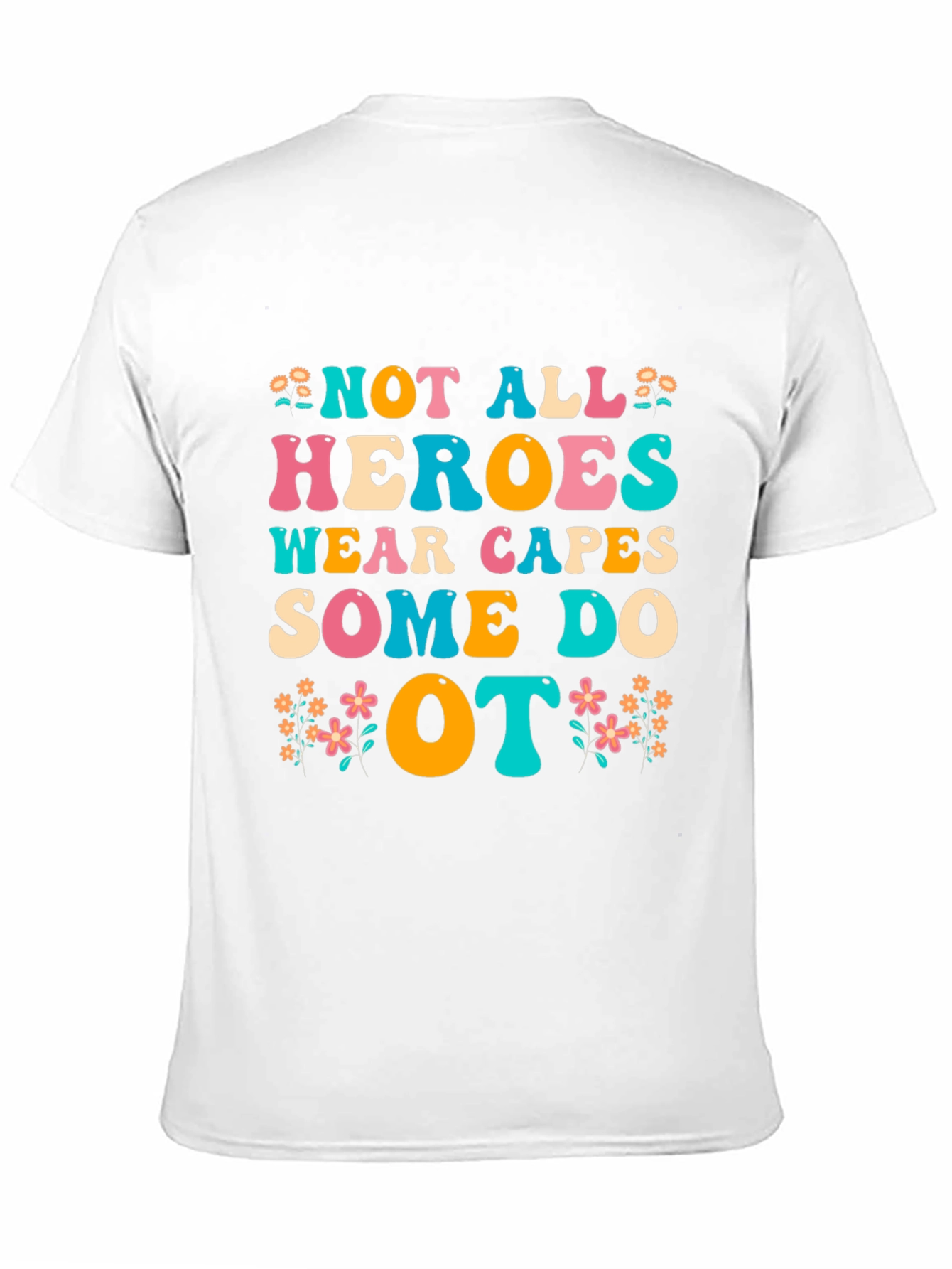 OT Heroes T-Shirt - Occupational Therapist Appreciation