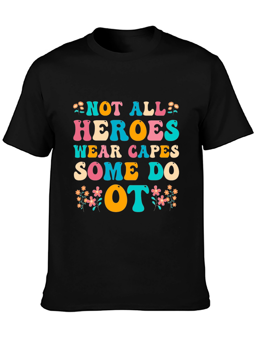 OT Heroes T-Shirt - Occupational Therapist Appreciation