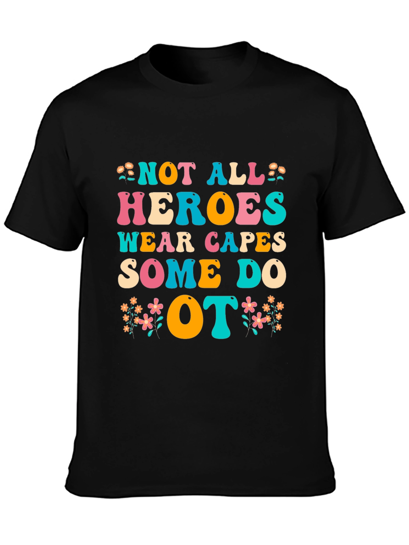 OT Heroes T-Shirt - Occupational Therapist Appreciation
