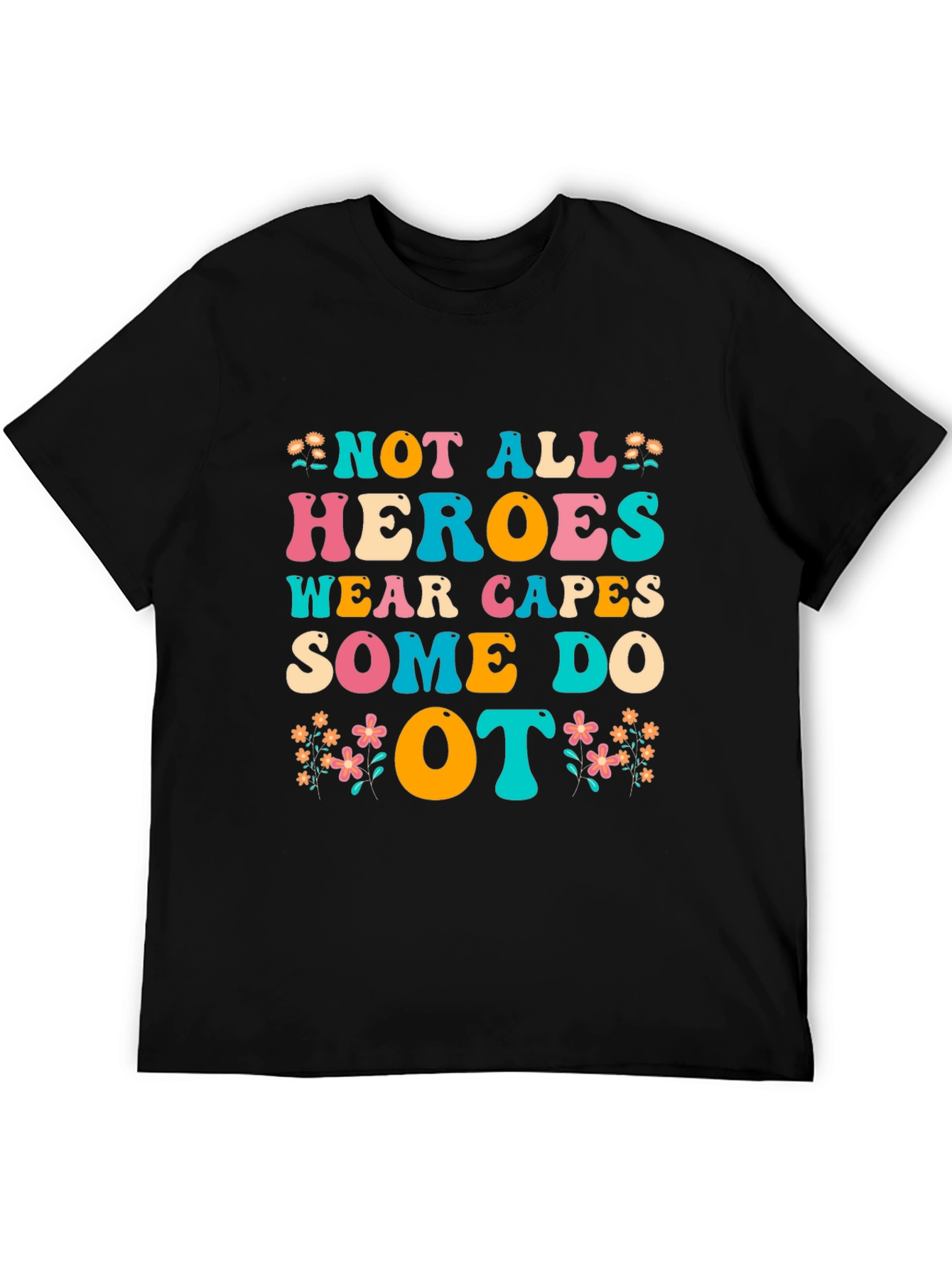OT Heroes T-Shirt - Occupational Therapist Appreciation