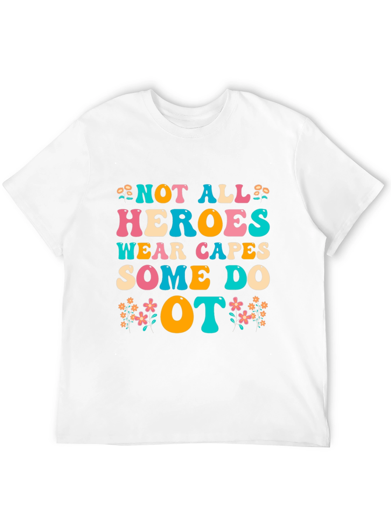 OT Heroes T-Shirt - Occupational Therapist Appreciation