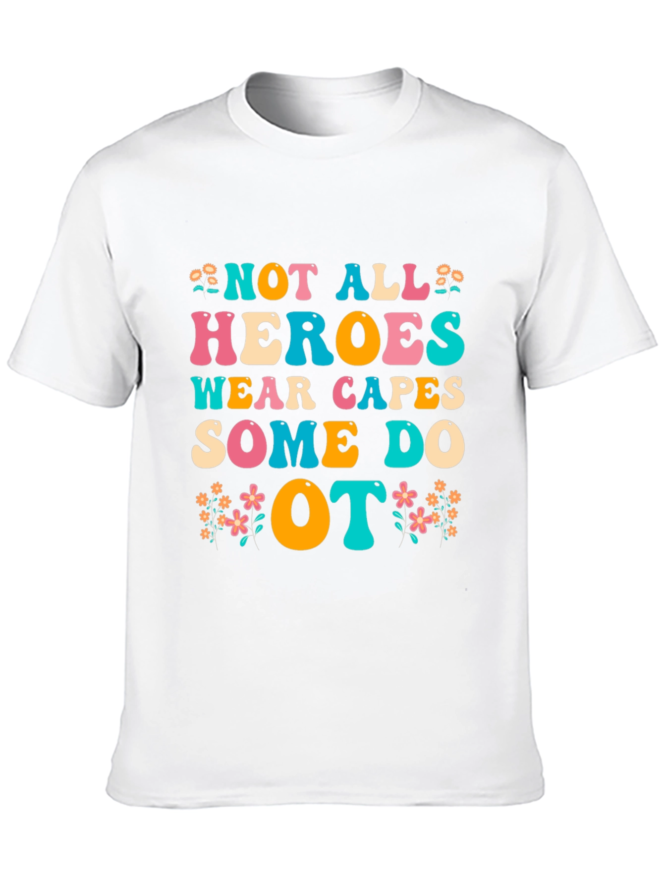 OT Heroes T-Shirt - Occupational Therapist Appreciation