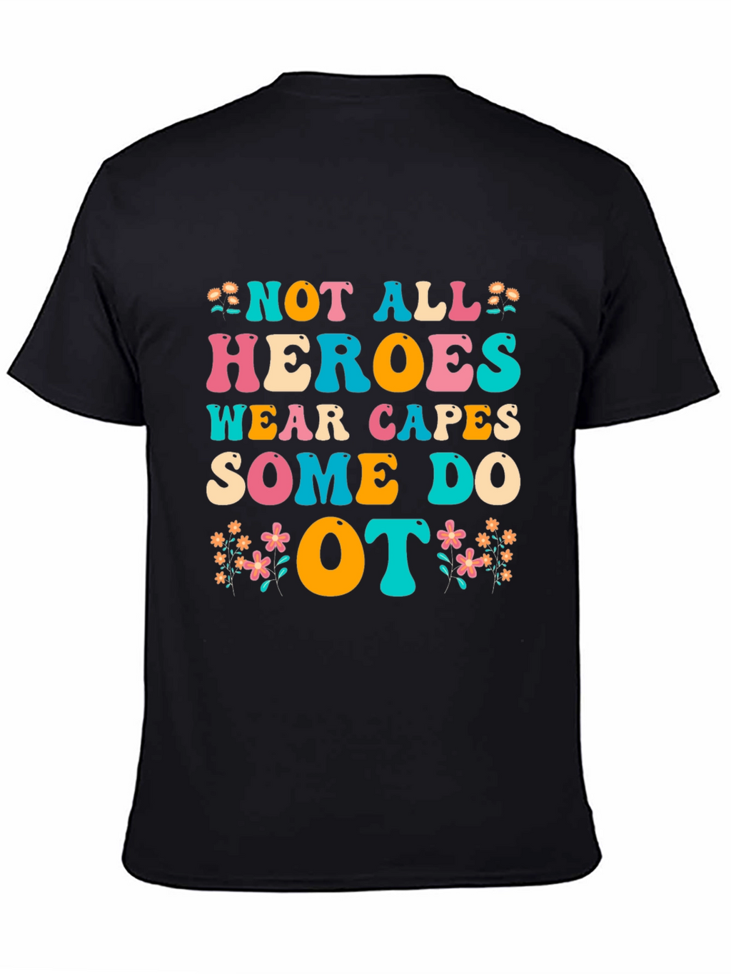 OT Heroes T-Shirt - Occupational Therapist Appreciation