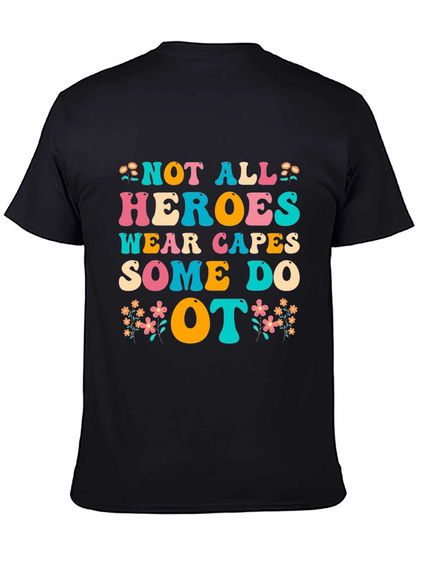 OT Heroes T-Shirt - Occupational Therapist Appreciation