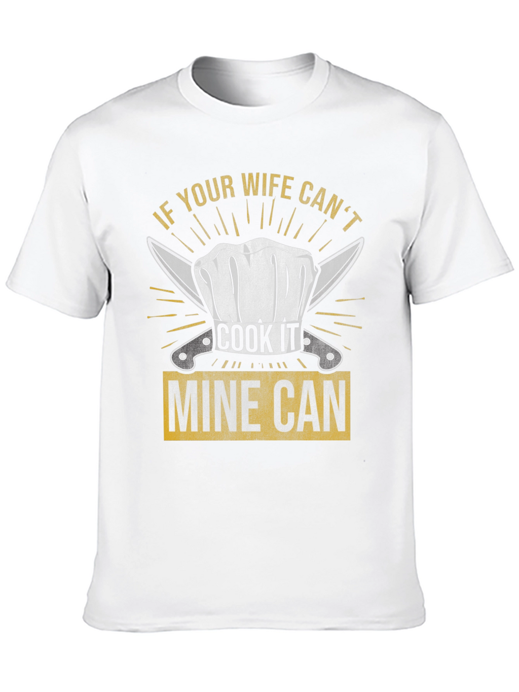 Funny Chef Wife T-Shirt - Mine Can Cook It!