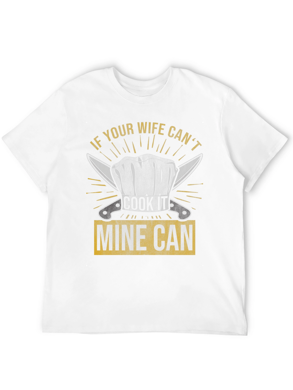 Funny Chef Wife T-Shirt - Mine Can Cook It!