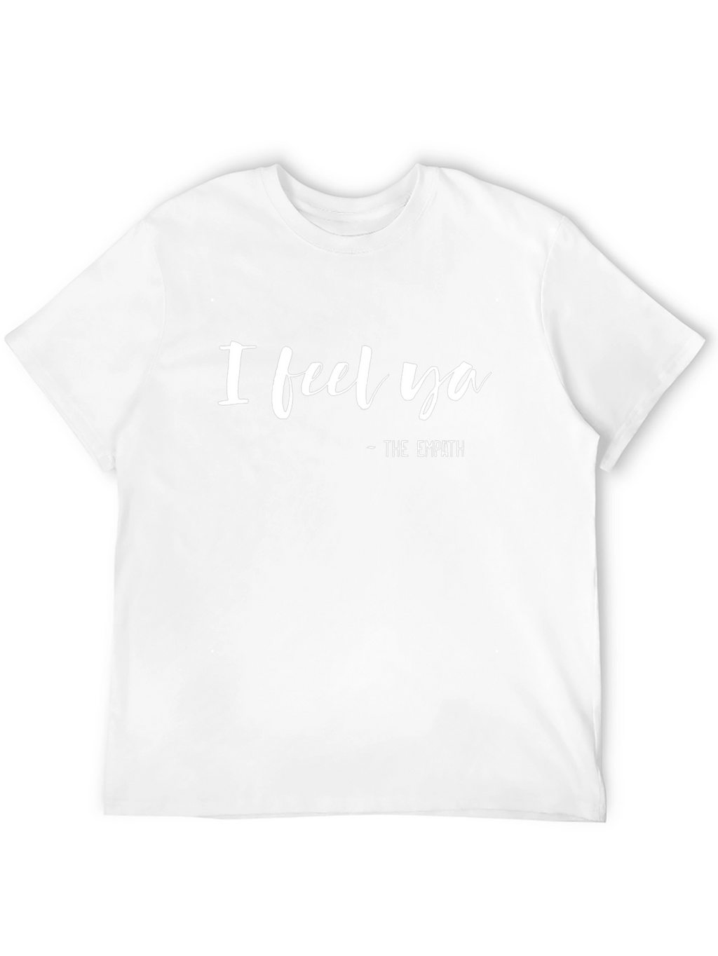 I Feel Ya - The Empath T-Shirt