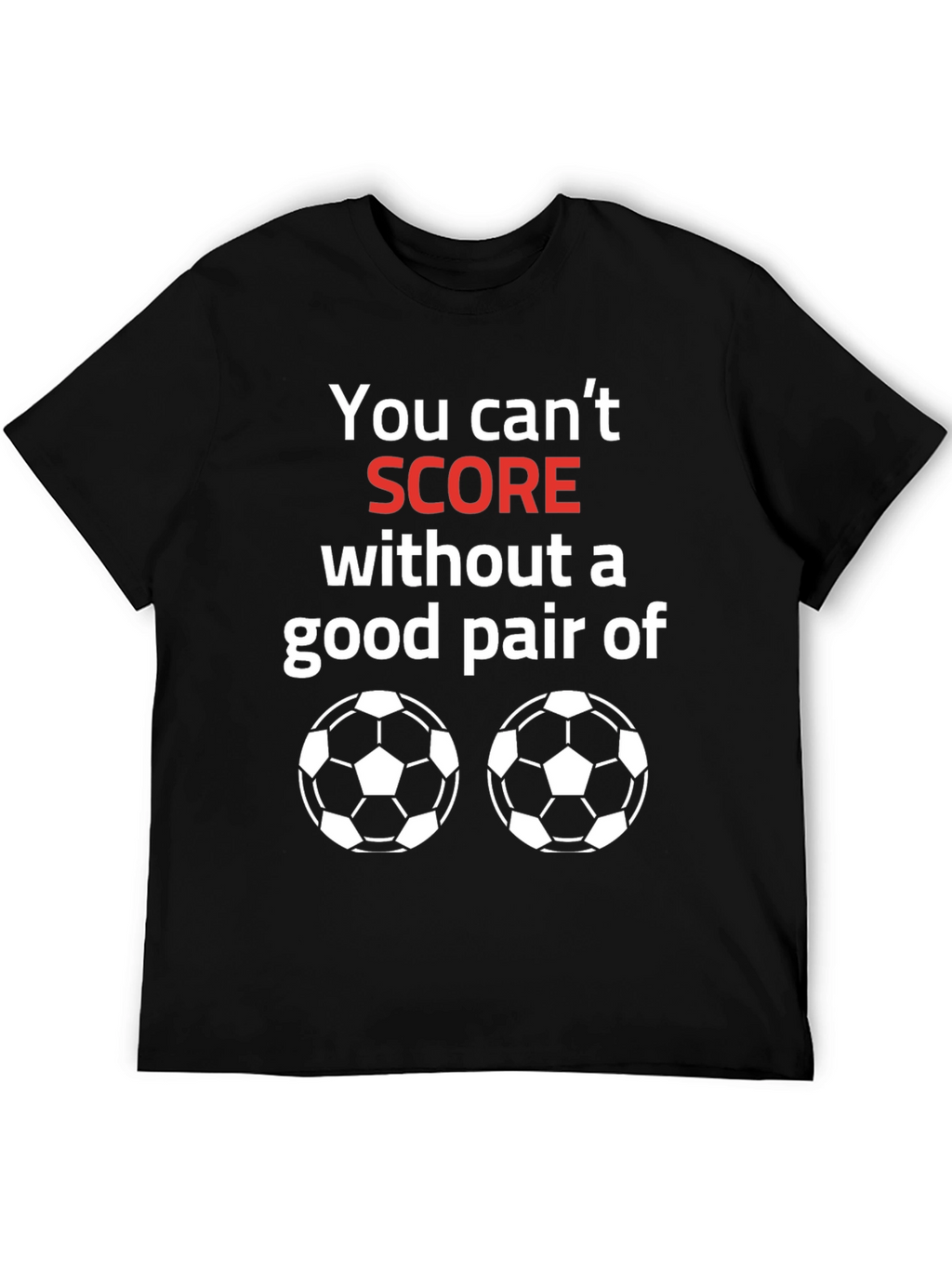 Soccer Balls T-Shirt Funny Score Saying
